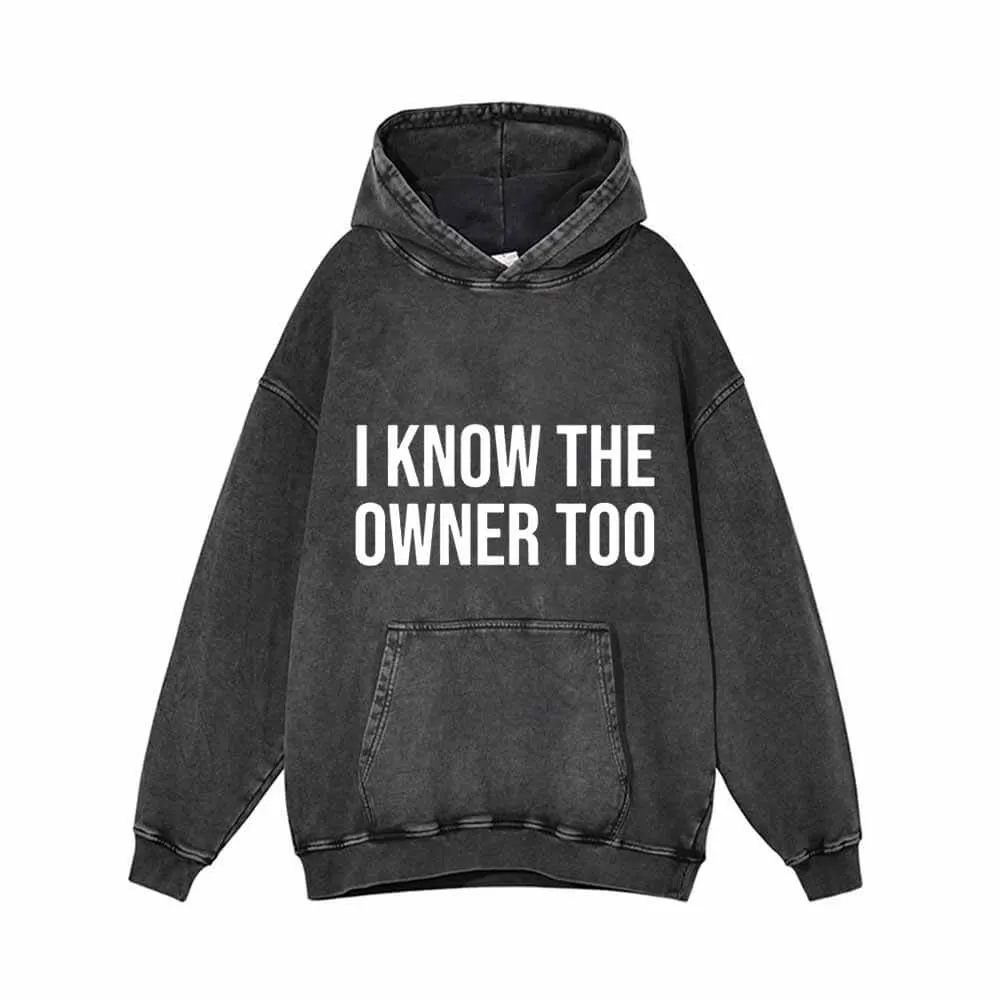 I Know The Owner Too Vintage Washed Hoodie