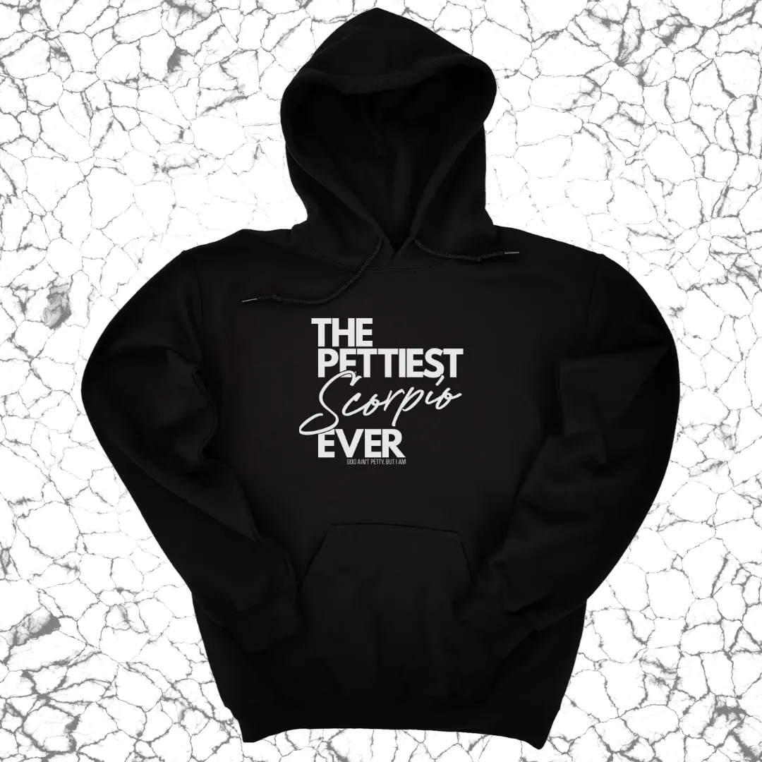 The Pettiest Scorpio Ever Unisex Hoodie